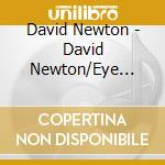 David Newton - David Newton/Eye Witness cd musicale di David Newton