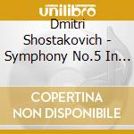 Dmitri Shostakovich - Symphony No.5 In D Minor Op.47 cd