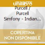Purcell / Purcell Simfony - Indian Queen cd musicale