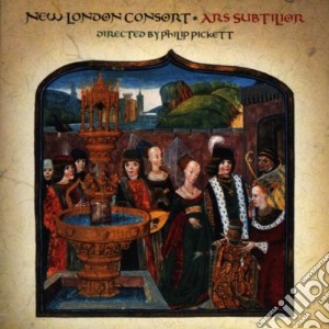 New London Consort, P. Pickett - Ars Subtilior cd musicale di New London Consort, P. Pickett