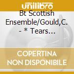 Bt Scottish Ensemble/Gould,C. - * Tears Of The Angels cd