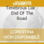 Tenebrous Liar - End Of The Road cd