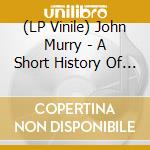 (LP Vinile) John Murry - A Short History Of Decay