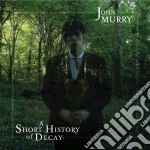 John Murry - A Short History Of Decay