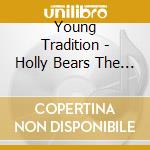 Young Tradition - Holly Bears The Crown cd