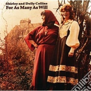 Shirley & Dolly Collins - For As Many As Will cd musicale di Shirley & Dolly Collins