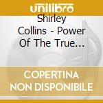 Shirley Collins - Power Of The True Love... cd