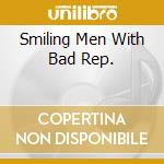 Smiling Men With Bad Rep.