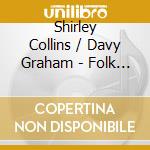 Shirley Collins / Davy Graham - Folk RootsNew Routes cd musicale di COLLINS/GRAHAM