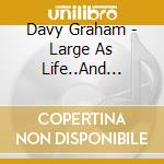 Davy Graham - Large As Life..And Twice cd