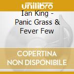 Ian King - Panic Grass & Fever Few cd