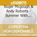 Roger Mcgough & Andy Roberts - Summer With Monika cd musicale di Roger Mcgough & Andy Roberts