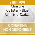 Christine Collister - Blue Aconite / Dark Gift Of Time (2 Cd) cd