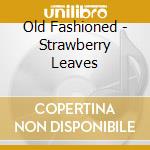 Old Fashioned - Strawberry Leaves cd