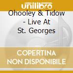 Ohooley & Tidow - Live At St. Georges cd