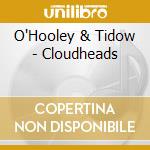 O'Hooley & Tidow - Cloudheads cd