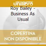 Roy Bailey - Business As Usual cd