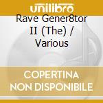 Rave Gener8tor II (The) / Various cd