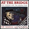 Childish/singing Loi - At The Bridge cd