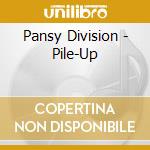 Pansy Division - Pile-Up cd musicale di Pansy Division