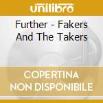 Further - Fakers And The Takers cd