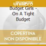 Budget Girls - On A Tight Budget cd