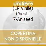 (LP Vinile) Chest - 7-Aniseed lp vinile