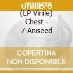 (LP Vinile) Chest - 7-Aniseed vinile