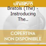 Bristols (The) - Instroducing The.. cd