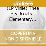 (LP Vinile) Thee Headcoats - Elementary Headcoats The Singles 1990-1999 (3 Lp) lp vinile di Thee Headcoats