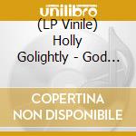 (LP Vinile) Holly Golightly - God Don'T Like It vinile