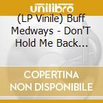 (LP Vinile) Buff Medways - Don'T Hold Me Back (7