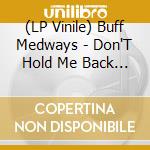 (LP Vinile) Buff Medways - Don'T Hold Me Back (7') vinile