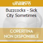 Buzzcocks - Sick City Sometimes cd musicale di Buzzcocks