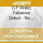 (LP Vinile) Fabienne Delsol - No Time For Sorrows lp vinile