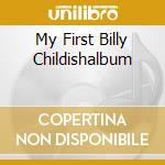 My First Billy Childishalbum cd musicale di CHILDISH, BILLY