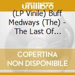 (LP Vinile) Buff Medways (The) - The Last Of The Buff Medways E.P. (7') vinile