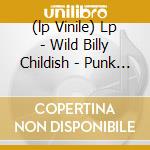 (lp Vinile) Lp - Wild Billy Childish - Punk Rock At The British Legion Hall lp vinile di WILD BILLY CHILDISH