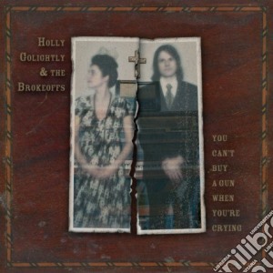 Golightly & Brokeoff - You Can't Buy A Gun When You're Cryi cd musicale di H.-brokeoff Golightly
