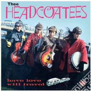 Thee Headcoatees - Have Love Will Travel cd musicale di Headcoatees Thee
