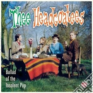 Thee Headcoatees - Ballad Of The Insolent Pup cd musicale di Headcoatees Thee