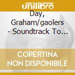 Day, Graham/gaolers - Soundtrack To The Dailygrind cd