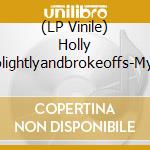 (LP Vinile) Holly Golightlyandbrokeoffs-My 45 - Getting Hight For Jesus vinile