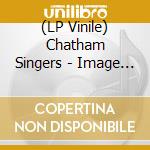 (LP Vinile) Chatham Singers - Image Of You lp vinile di Chatham Singers