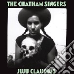 Chatham Singers - Ju Ju Claudius