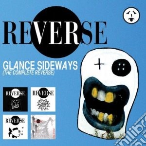 Reverse - Glance Sideways (the Complete Reverse) cd musicale di REVERSE