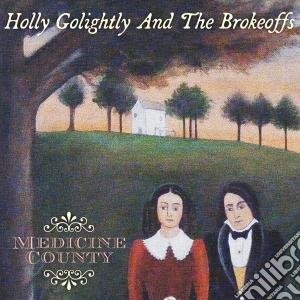 Holly Golightly And The Brokeoffs - Medicine County cd musicale di GOLIGHTLY HOLLY & THE BROKEOFF