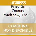 Piney Gir Country Roadshow, The - Jesus Wept cd musicale di Piney Gir Country Roadshow, The