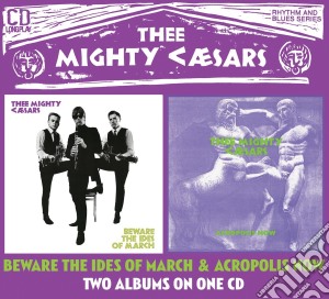 Thee Mighty Caesars - Beware The Ides Of March/Acropolis Now cd musicale di The mighty caesars