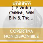 (LP Vinile) Childish, Wild Billy & The Spartan Dreggs - We Spartan Dreggs (Be Fine) (7